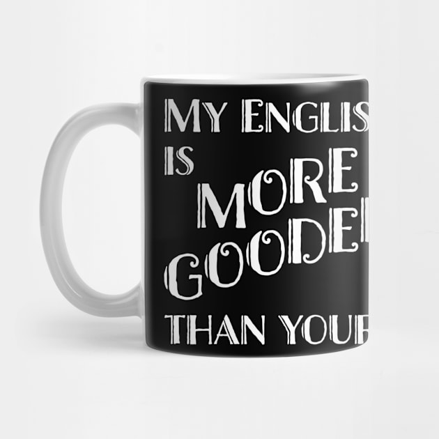 my english is gooder than yours by LookFrog